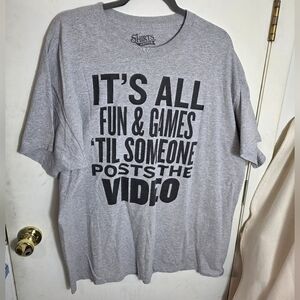Men's T-Shirt Its All Fun And Games Till Someone Posts The Video XXL